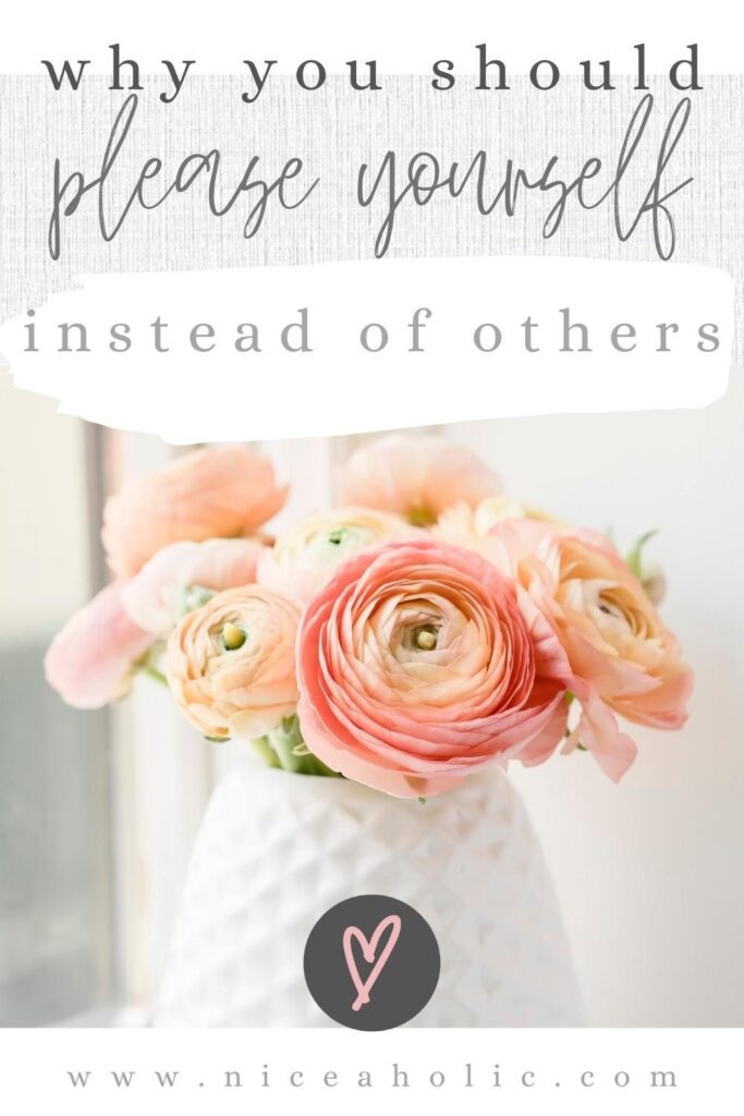 Why you should please yourself instead of others. Pinterest Pin. The image is a white vase with coral roses