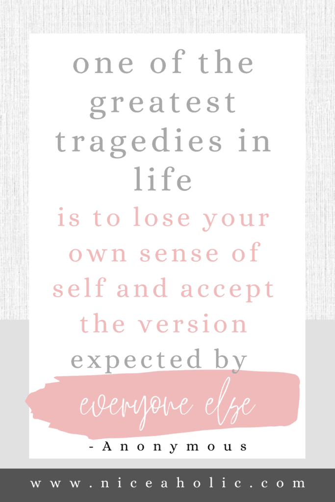 I lost myself trying to please everyone - Quote: One of the greatest tragedies in life is to lose your own sense of self and accept the version expected by everyone else - Anon Pinterest Pin